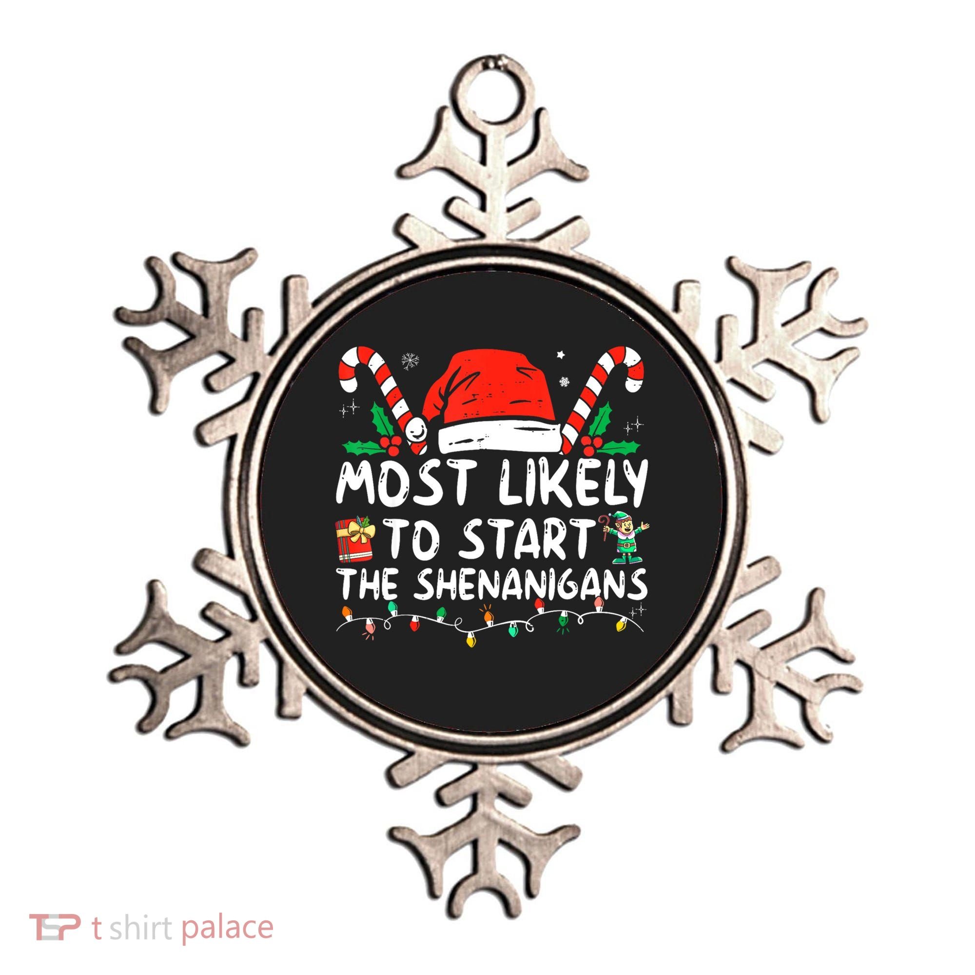 Most Likely To Start The Shenanigans Christmas Family Ornament