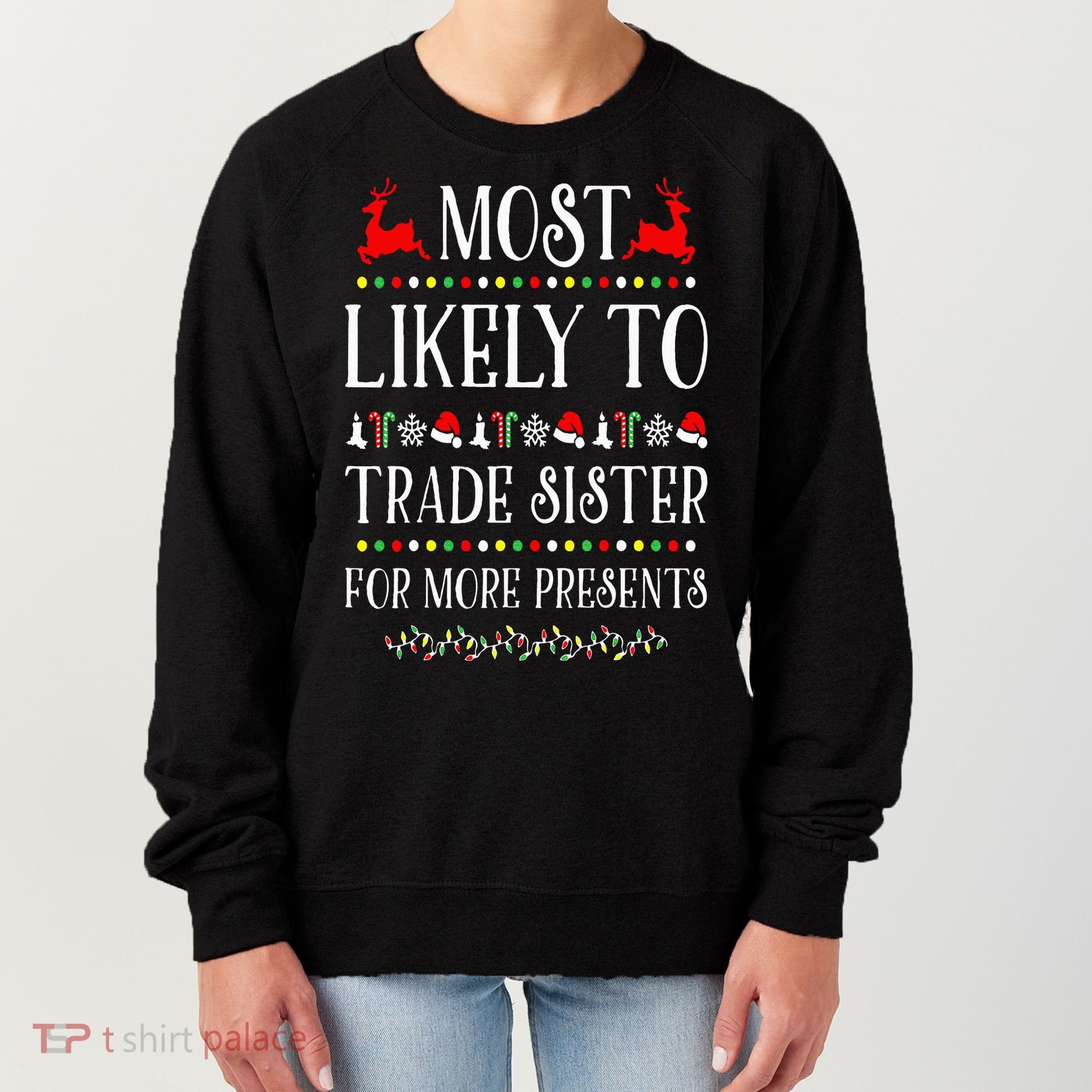 Most Likely To Trade Sister For More Present Funny Christmas Women's Sweatshirt