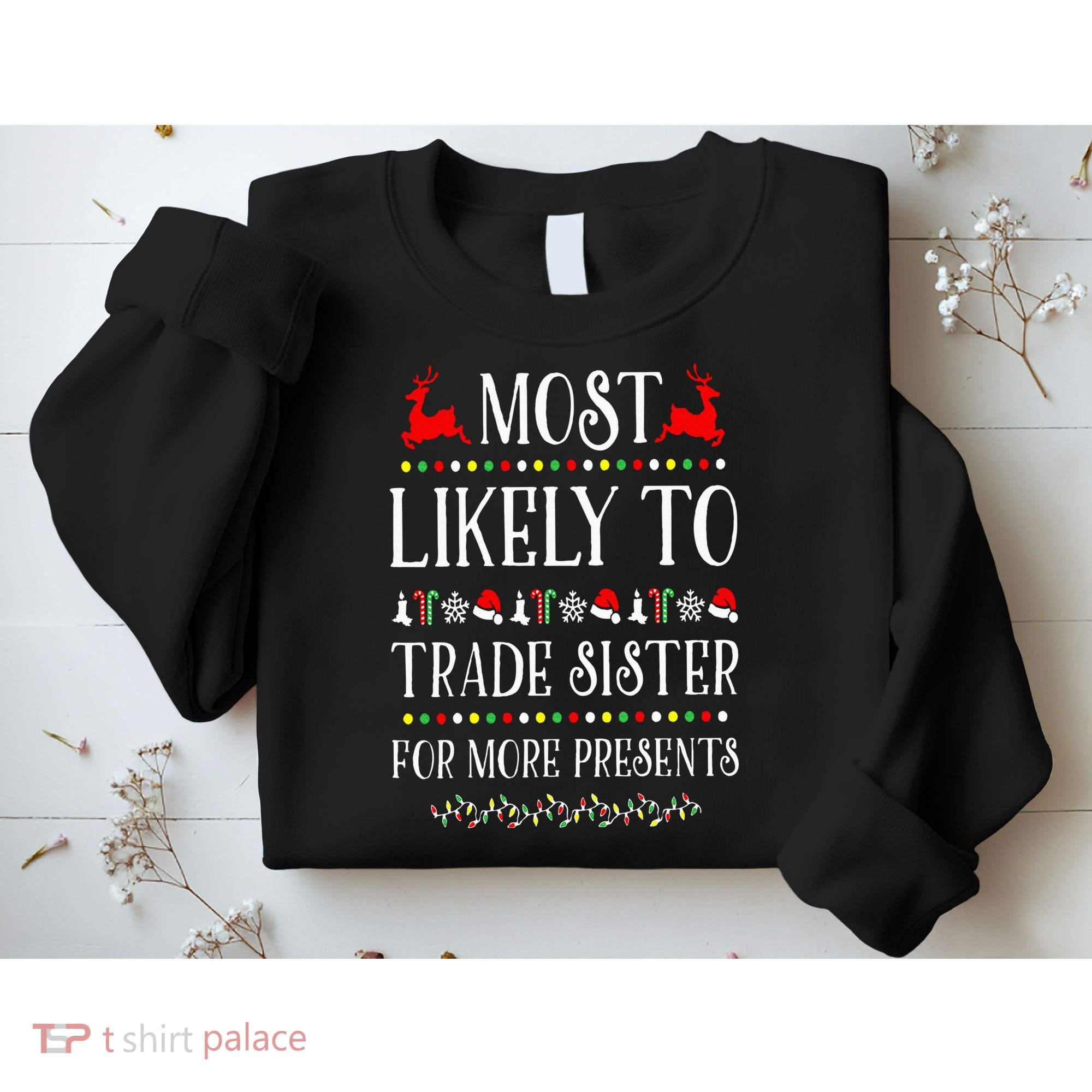 Most Likely To Trade Sister For More Present Funny Christmas Sweatshirt