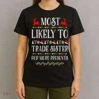 Most Likely To Trade Sister For More Present Funny Christmas T-Shirt thumb 4