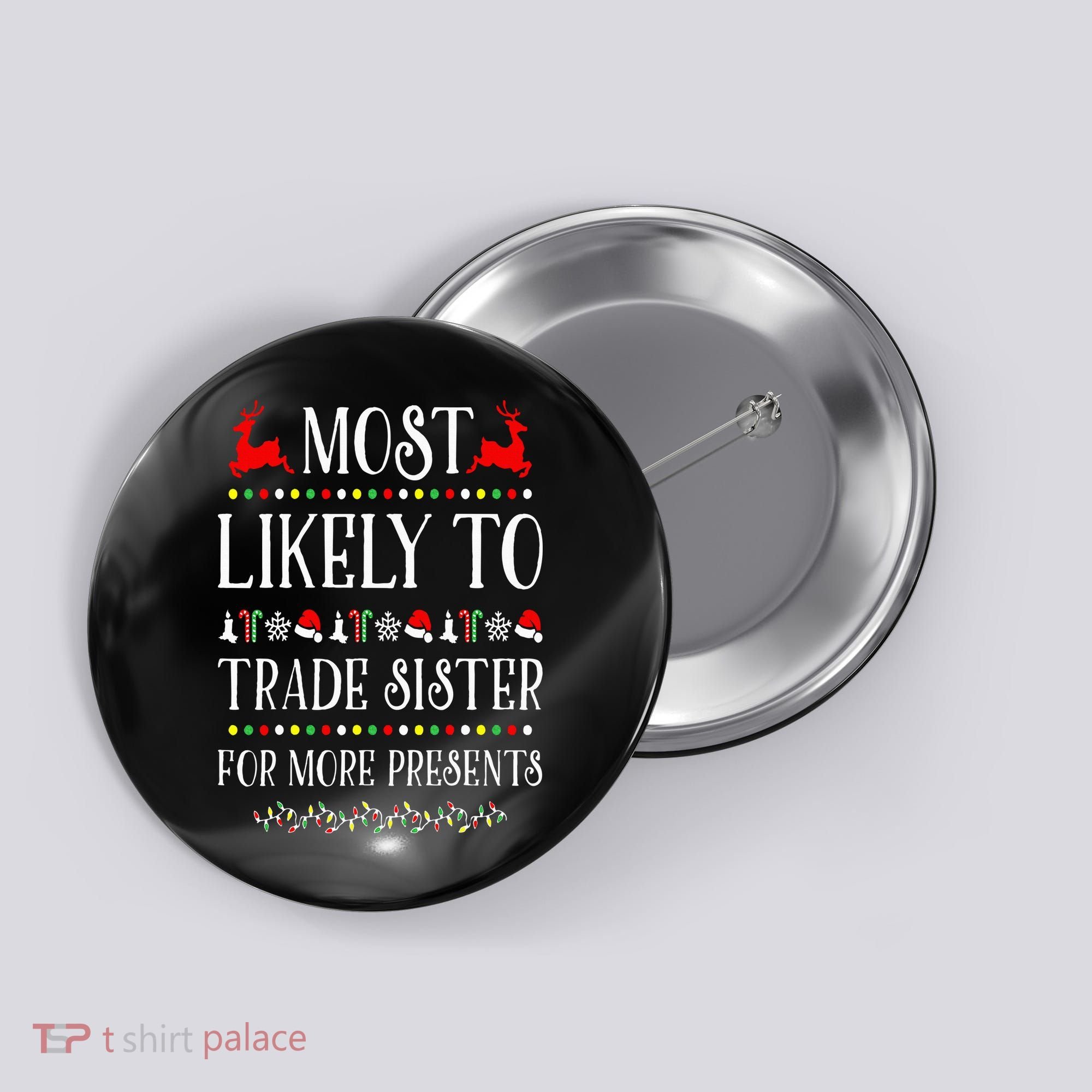 Most Likely To Trade Sister For More Present Funny Christmas Button