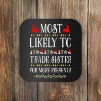 Most Likely To Trade Sister For More Present Funny Christmas Coaster thumb 0