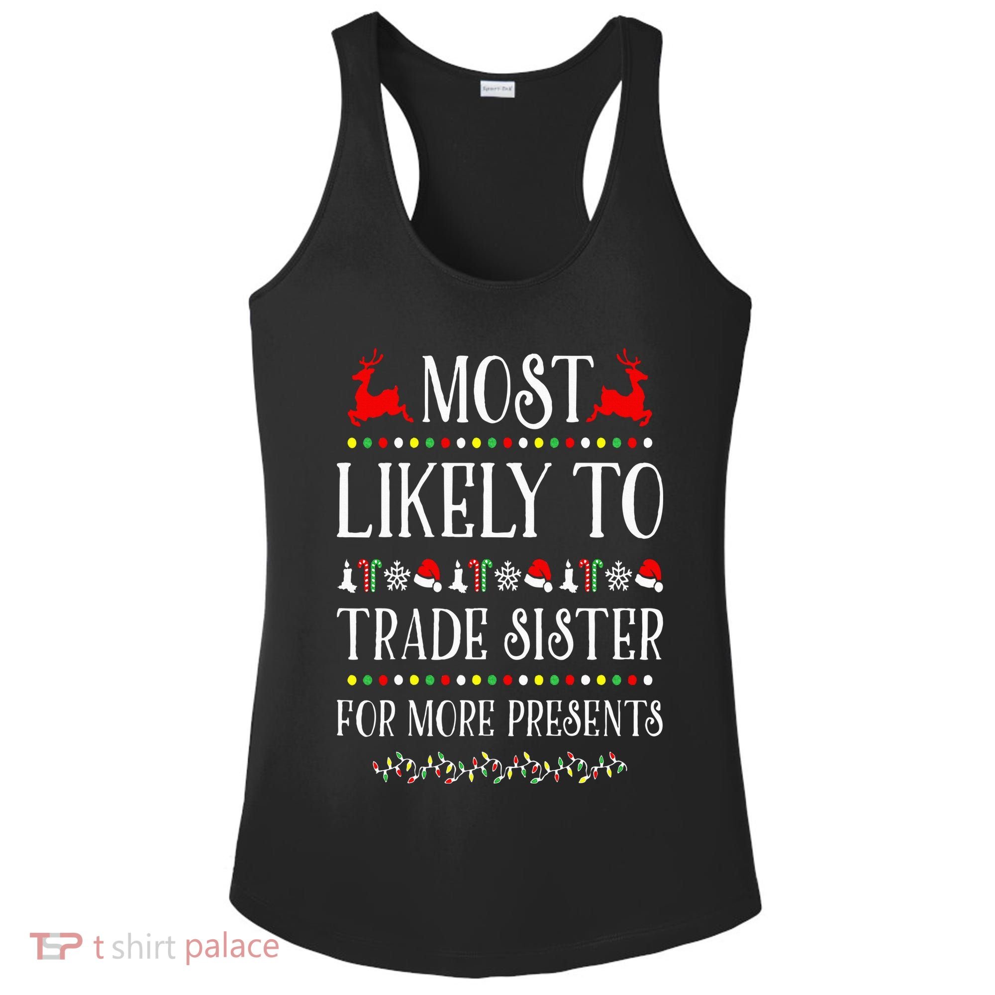 Most Likely To Trade Sister For More Present Funny Christmas Ladies PosiCharge Competitor Racerback Tank