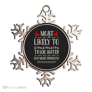 Most Likely To Trade Sister For More Present Funny Christmas Ornament