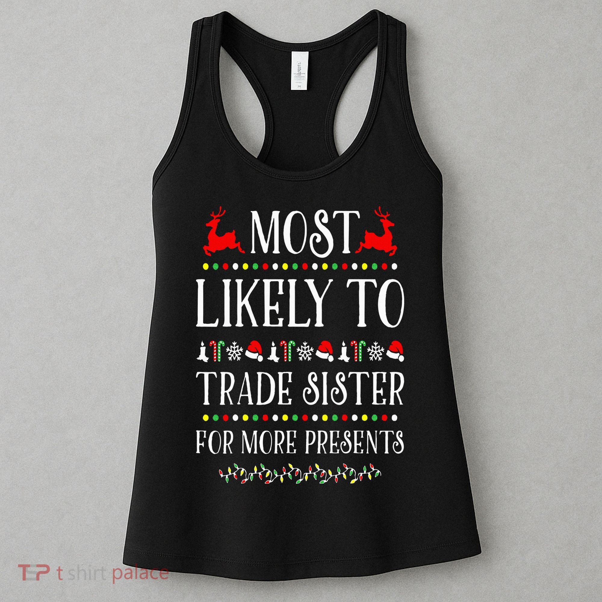 Most Likely To Trade Sister For More Present Funny Christmas Women's Tank Top