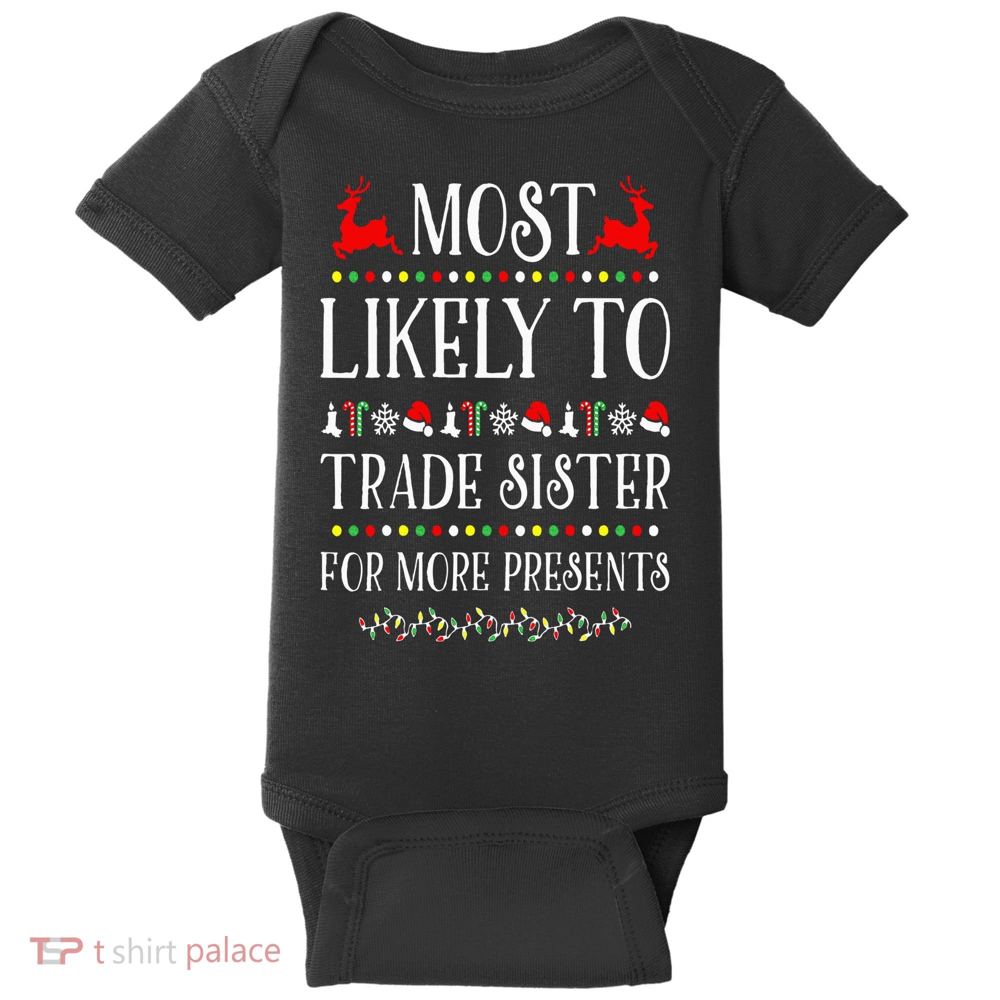Most Likely To Trade Sister For More Present Funny Christmas Baby Bodysuit