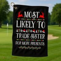 Most Likely To Trade Sister For More Present Funny Christmas Golf Towel thumb 1