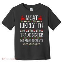 Most Likely To Trade Sister For More Present Funny Christmas Toddler T-Shirt thumb 0