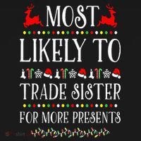 Most Likely To Trade Sister For More Present Funny Christmas Toddler T-Shirt thumb 4