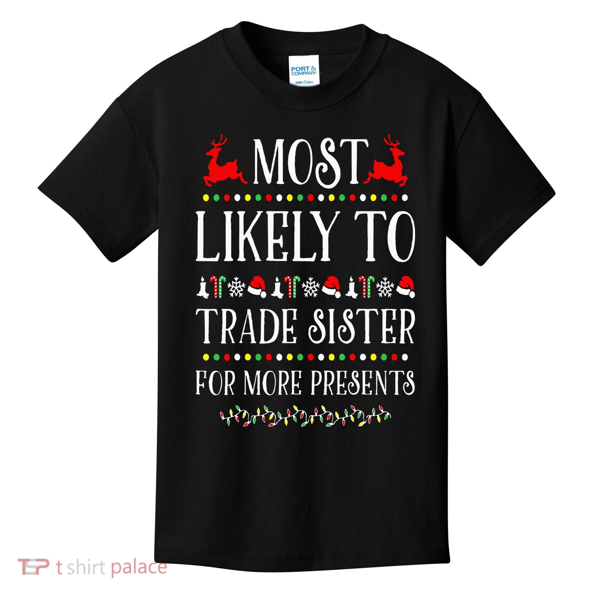 Most Likely To Trade Sister For More Present Funny Christmas Kids T-Shirt