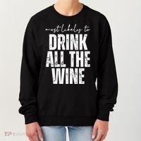 Most Likely To Drink All The Wine Funny Gift Women's Sweatshirt thumb 0