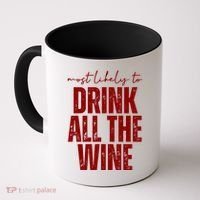 Most Likely To Drink All The Wine Funny Gift Coffee Mug thumb 0