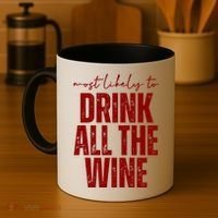 Most Likely To Drink All The Wine Funny Gift Coffee Mug thumb 4