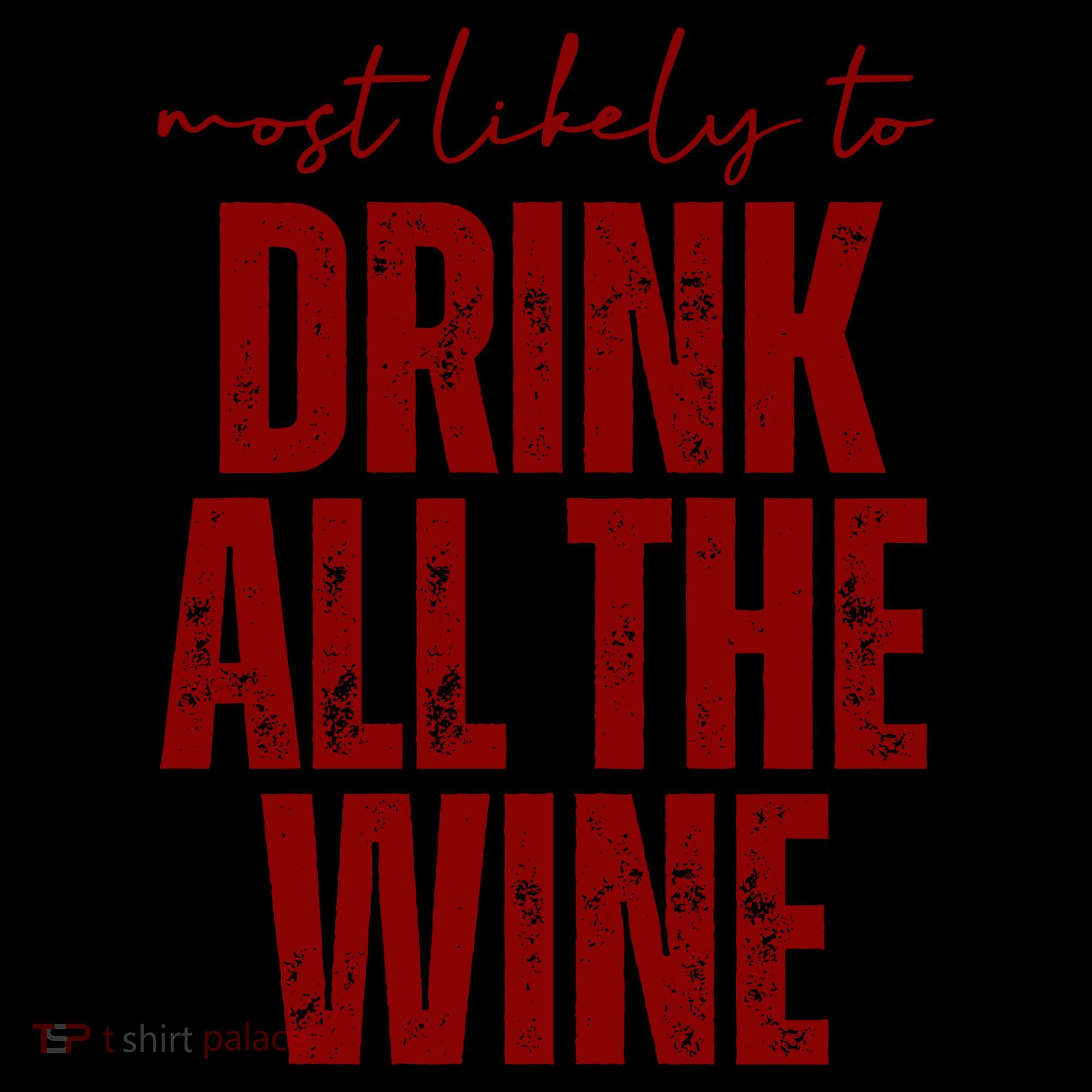 Most Likely To Drink All The Wine Funny Gift Coffee Mug