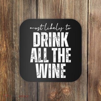 Most Likely To Drink All The Wine Funny Gift Coaster