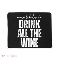 Most Likely To Drink All The Wine Funny Gift Mousepad thumb 0