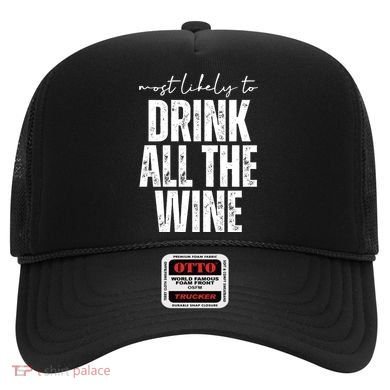 Most Likely To Drink All The Wine Funny Gift Hat