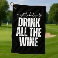 Most Likely To Drink All The Wine Funny Gift Golf Towel thumb 1