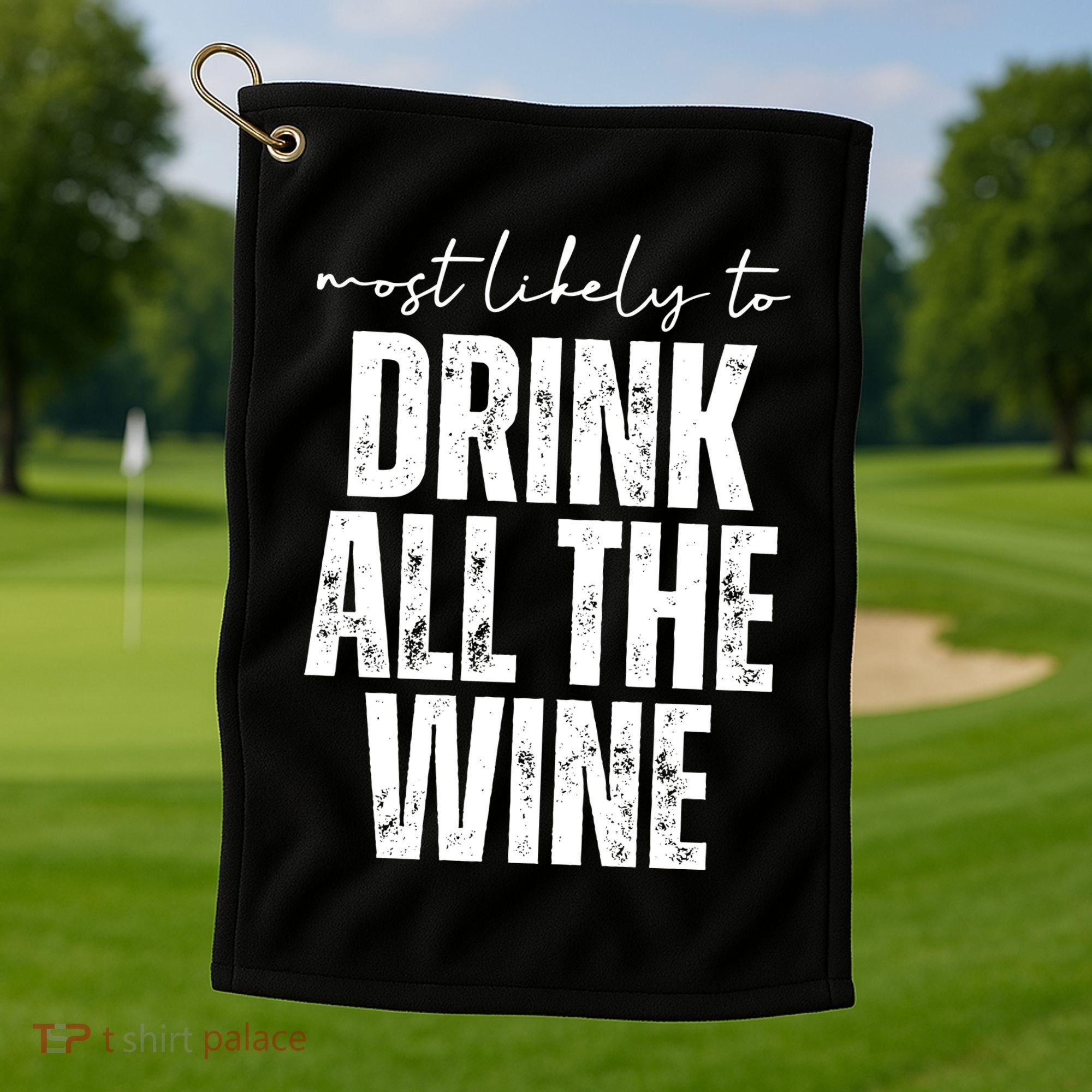 Most Likely To Drink All The Wine Funny Gift Golf Towel