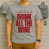 Most Likely To Drink All The Wine Funny Gift T-Shirt thumb 6
