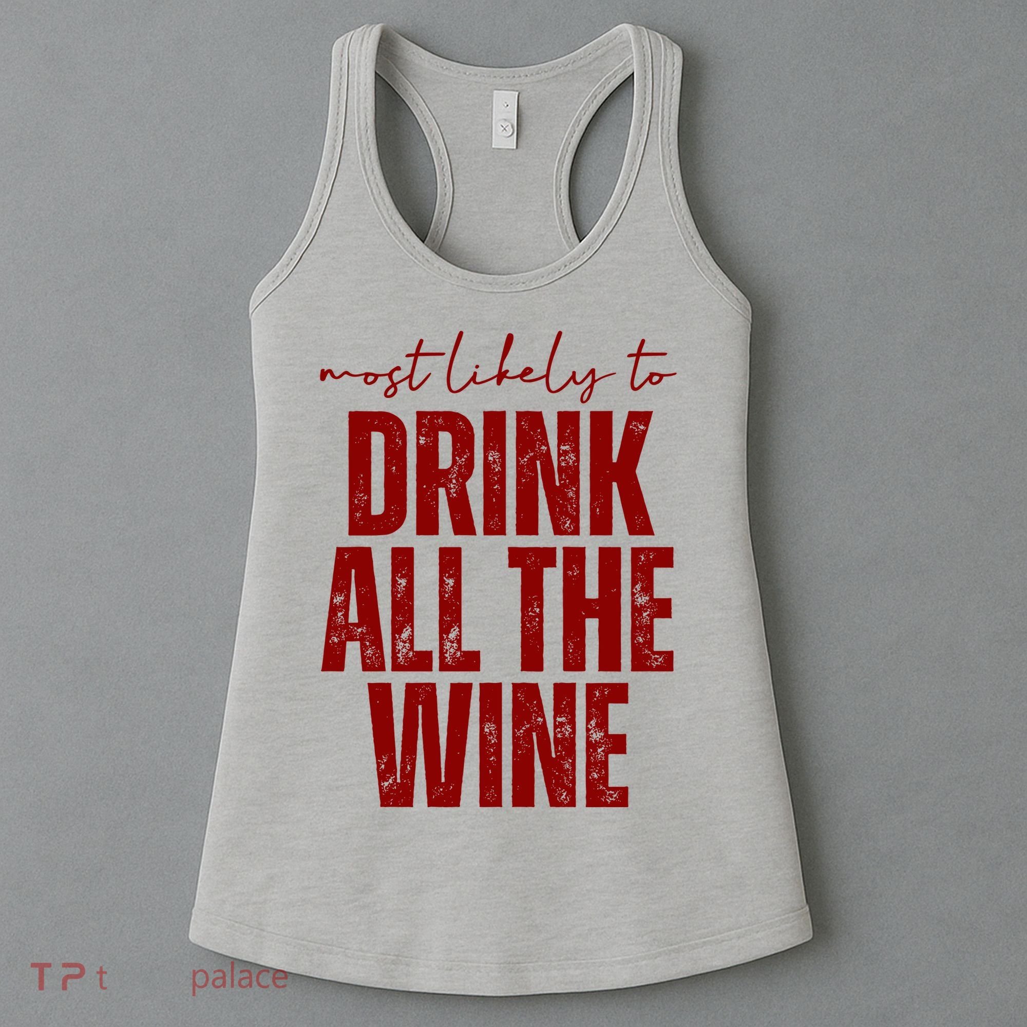 Most Likely To Drink All The Wine Funny Gift Women's Tank Top