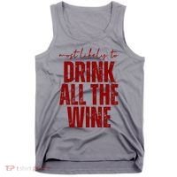 Most Likely To Drink All The Wine Funny Gift Tank Top thumb 0