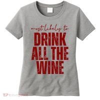 Most Likely To Drink All The Wine Funny Gift Women's T-Shirt thumb 0