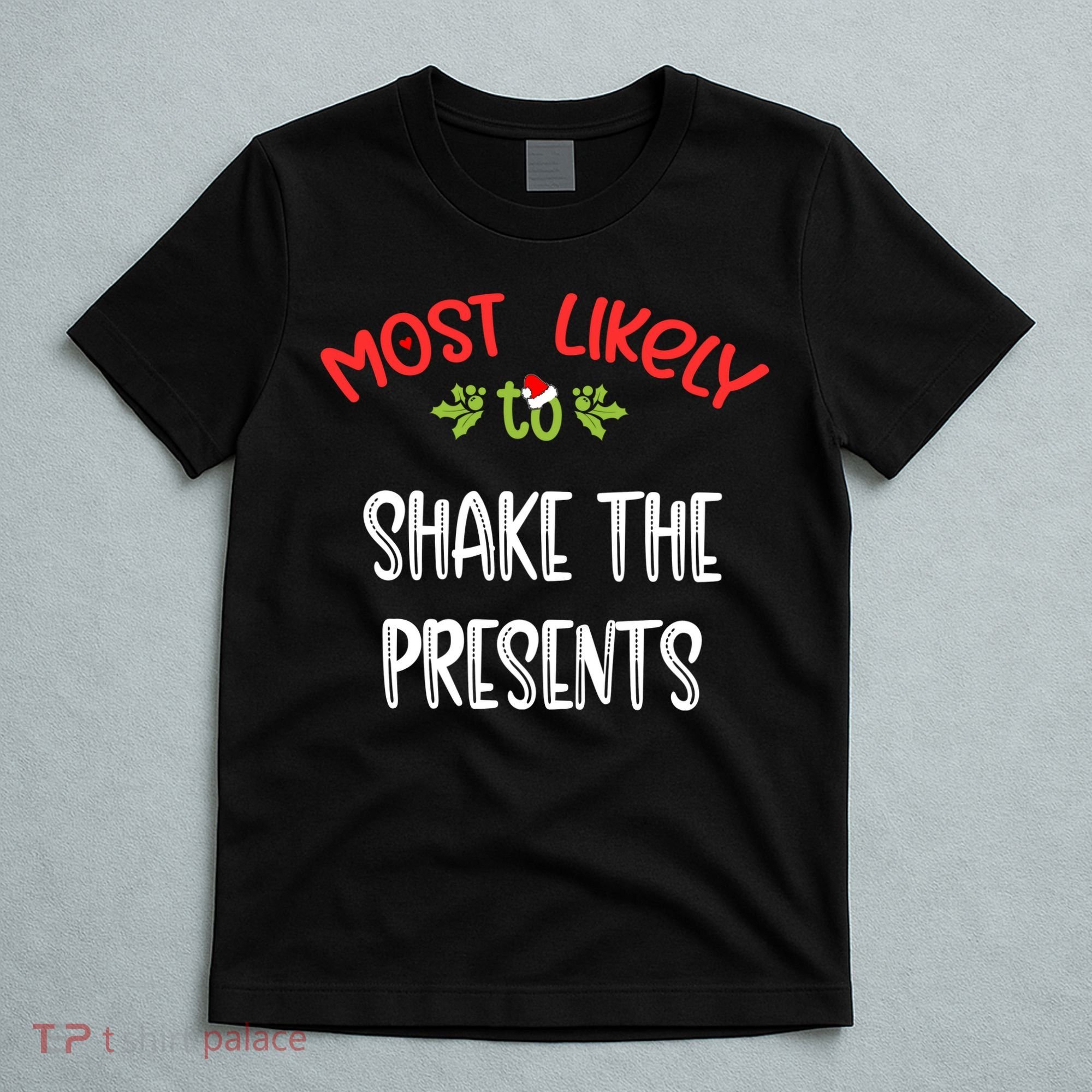 Most Likely To Christmas Shake The Presents Family Group T-Shirt