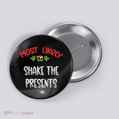 Most Likely To Christmas Shake The Presents Family Group Button