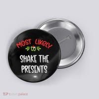 Most Likely To Christmas Shake The Presents Family Group Button thumb 0