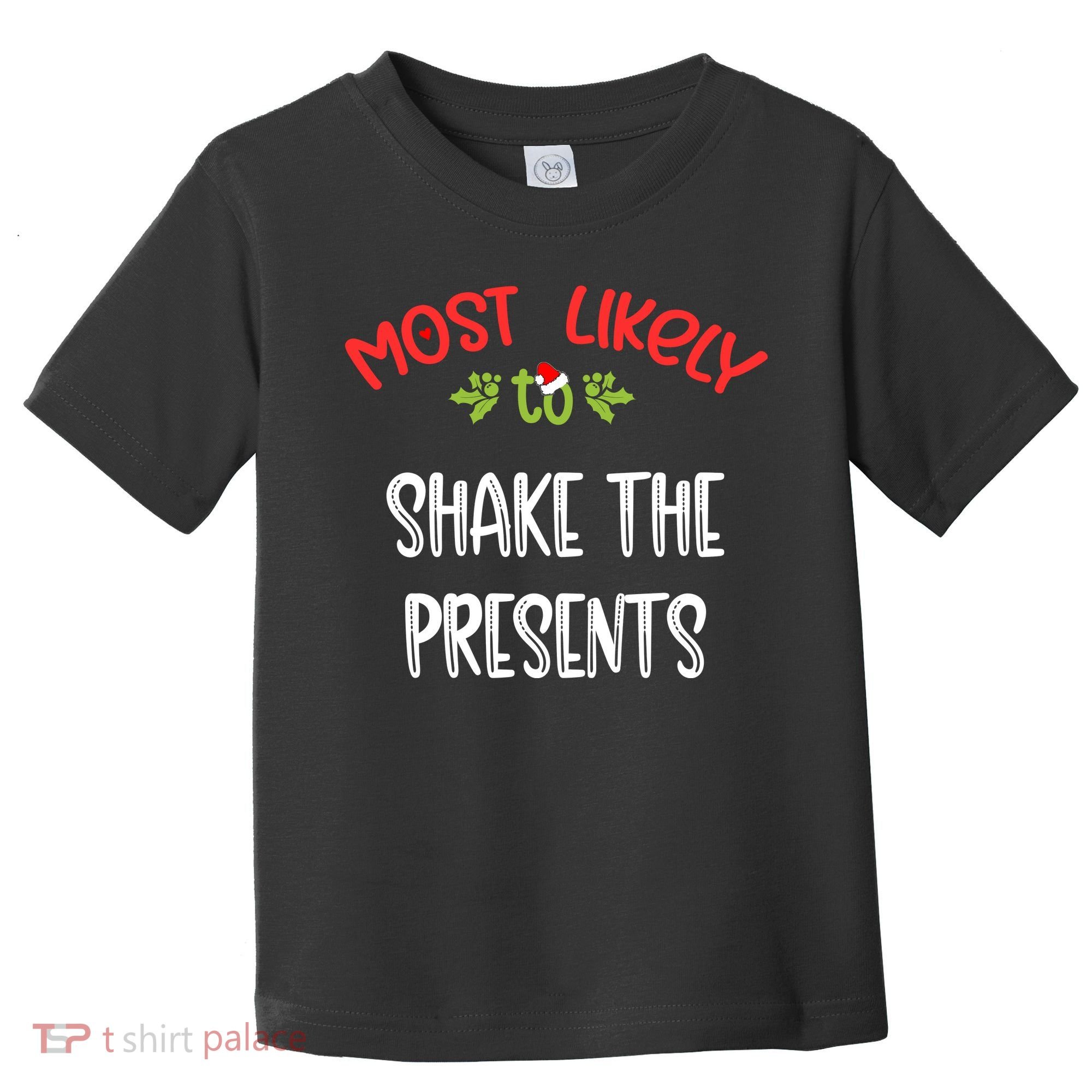 Most Likely To Christmas Shake The Presents Family Group Toddler T-Shirt