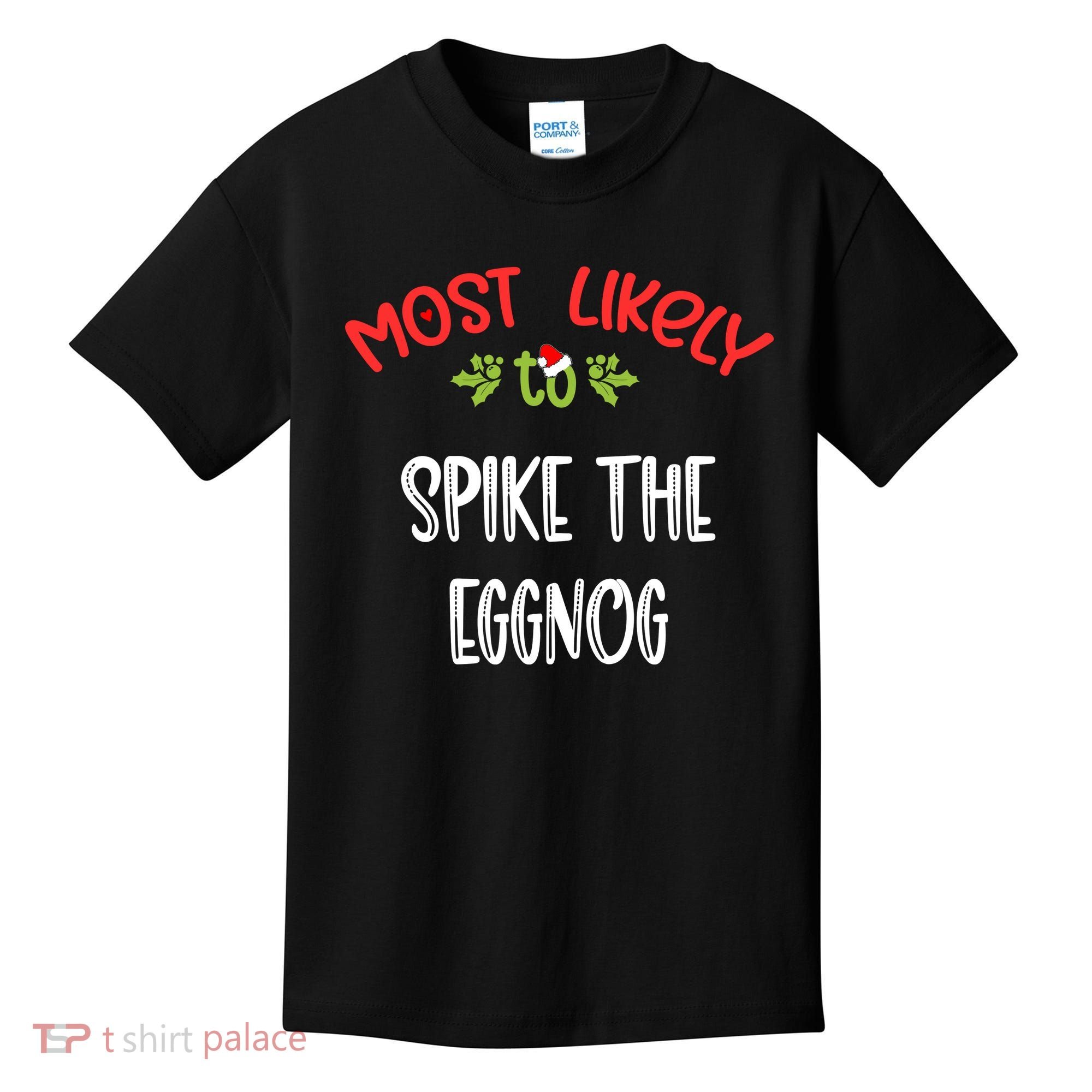 Most Likely To Christmas Spike The Eggnog Family Group Kids T-Shirt
