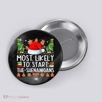 Most Likely To Start The Shenanigans Family Christmas Button thumb 0