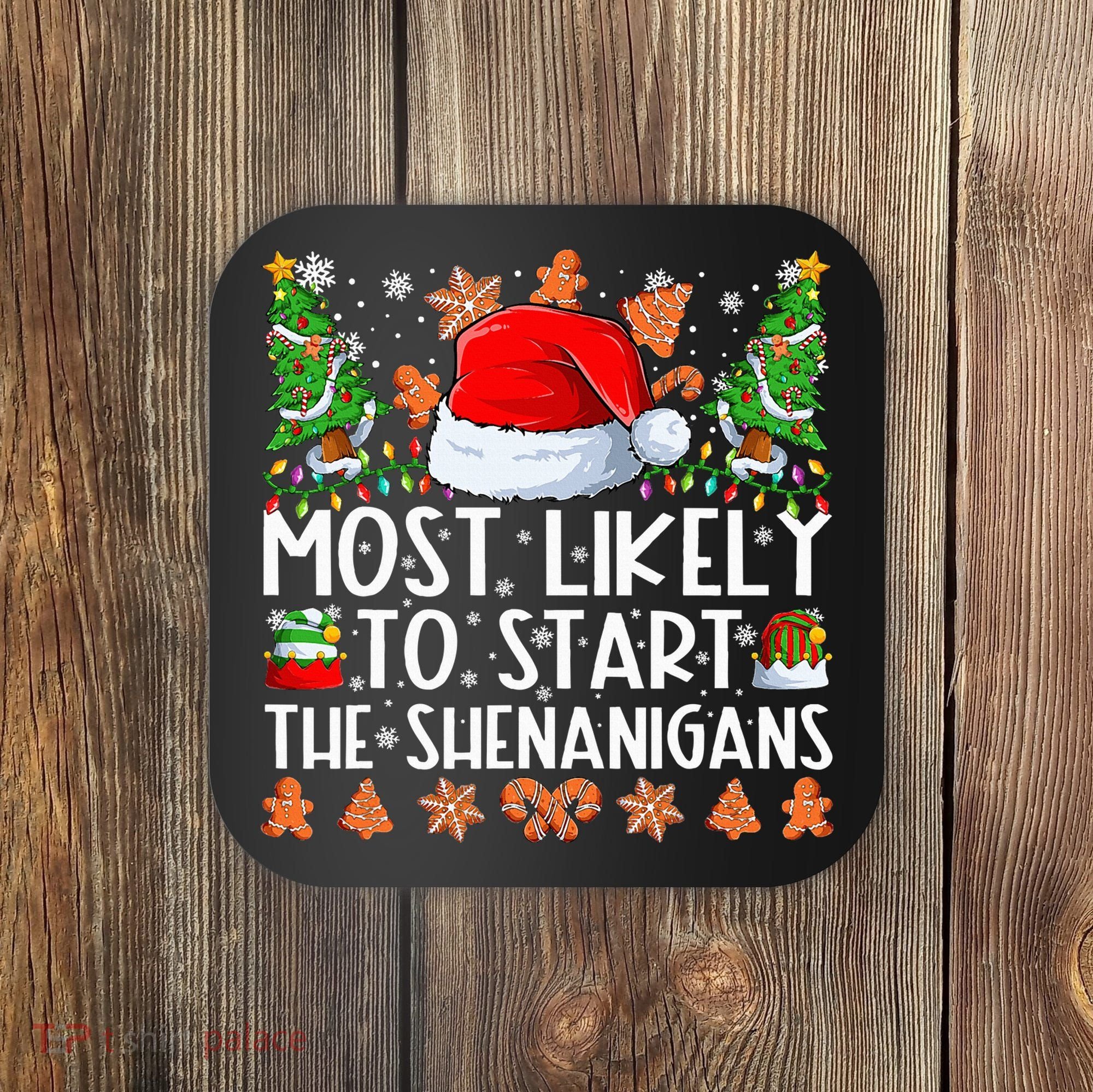 Most Likely To Start The Shenanigans Family Christmas Coaster