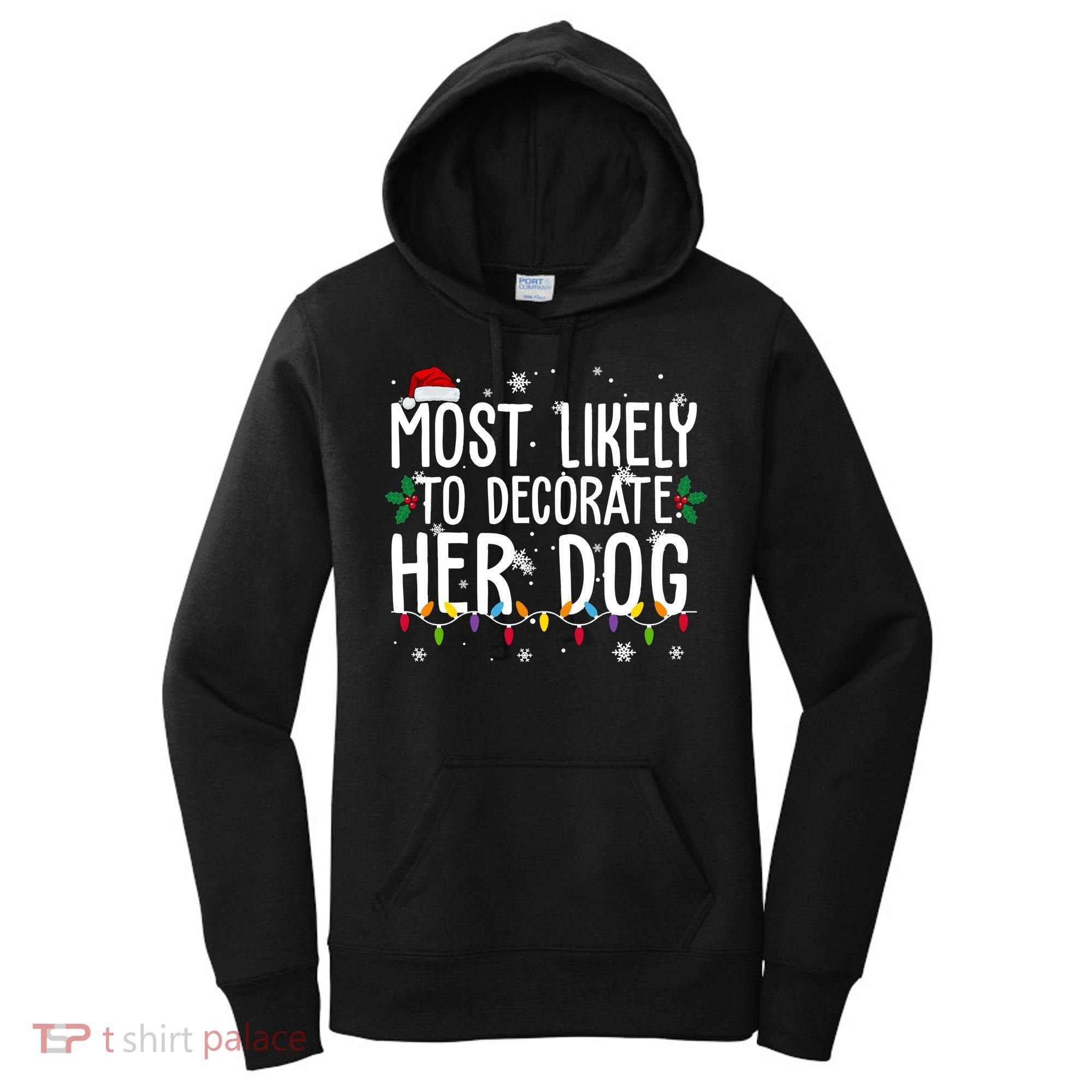 Most Likely To Decorate Her Dog Funny Christmas Women's Hoodie