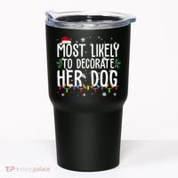 Most Likely To Decorate Her Dog Funny Christmas Tumbler thumb 0