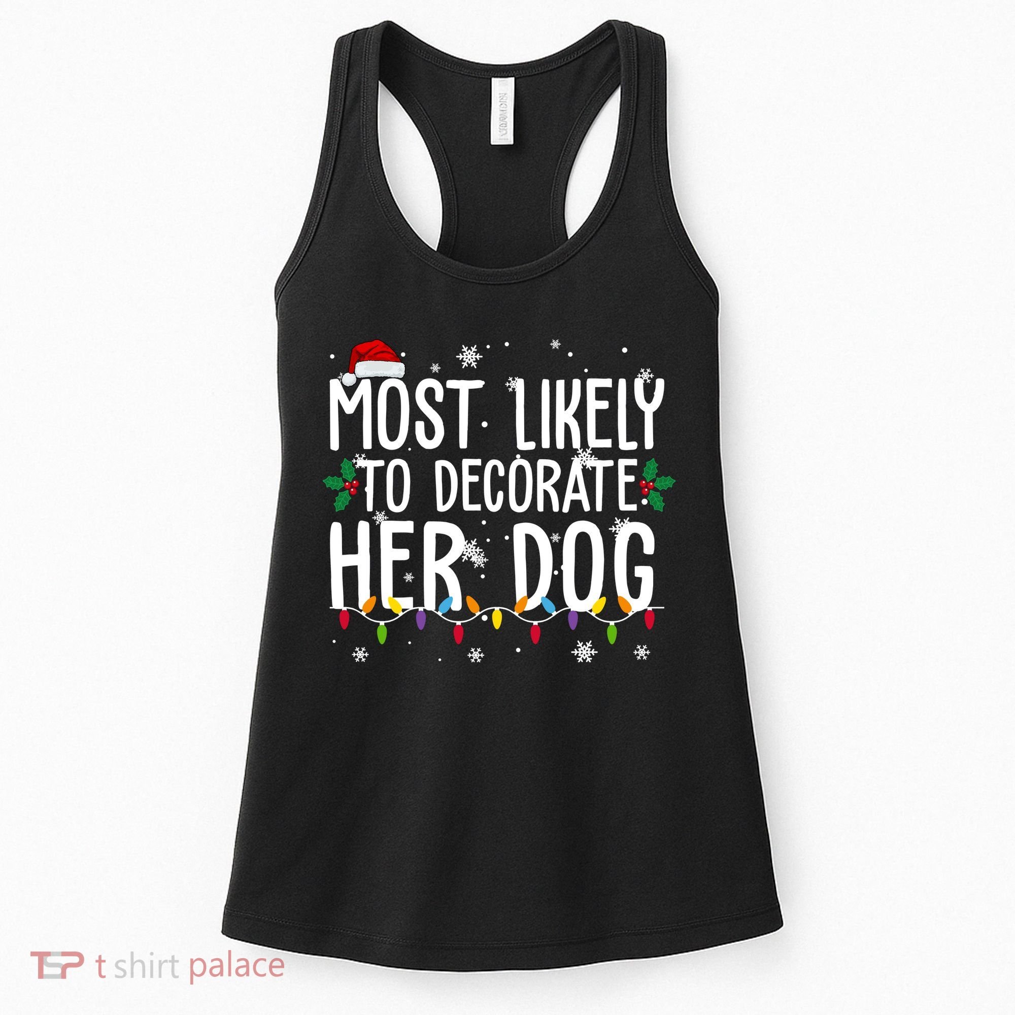 Most Likely To Decorate Her Dog Funny Christmas Women's Tank Top
