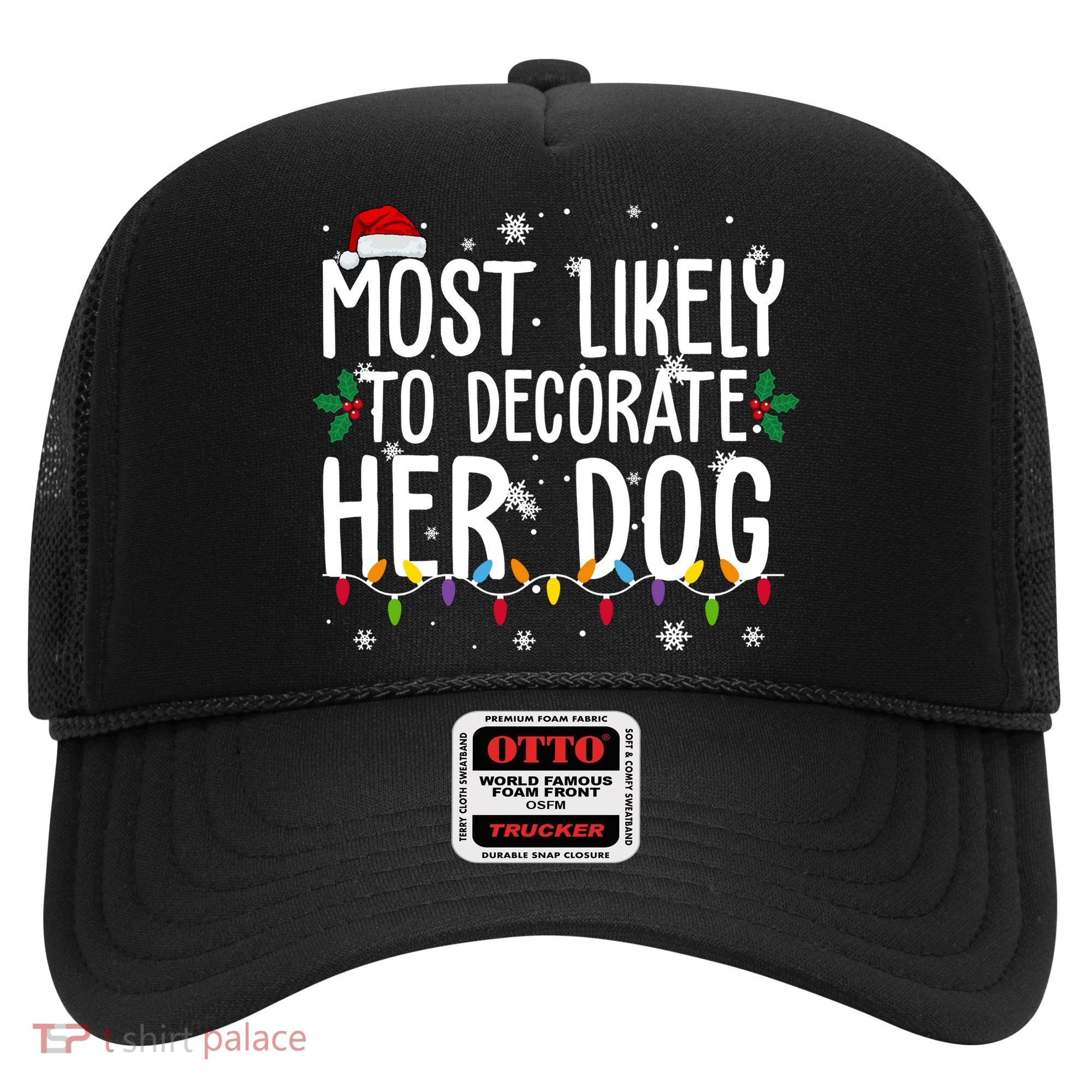 Most Likely To Decorate Her Dog Funny Christmas Hat