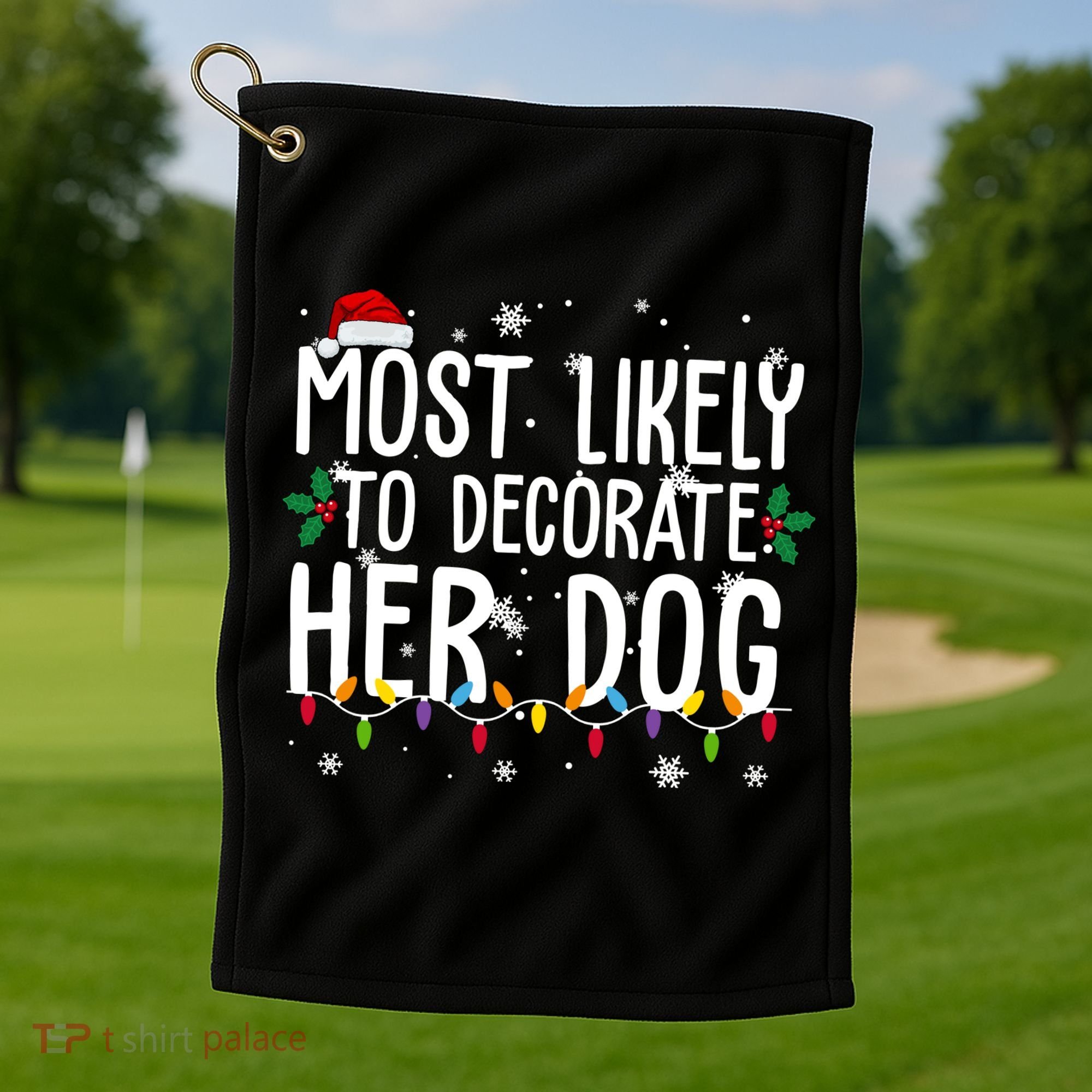 Most Likely To Decorate Her Dog Funny Christmas Golf Towel