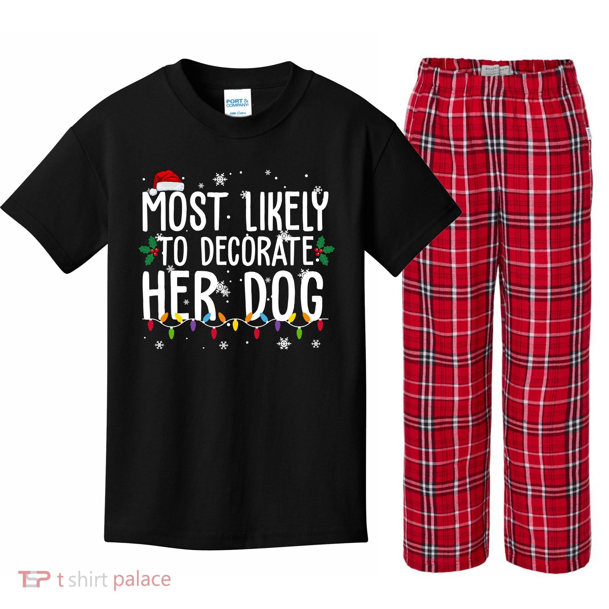 Most Likely To Decorate Her Dog Funny Christmas Kids Plaid Pajama Set