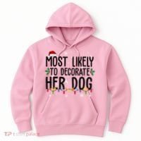Most Likely To Decorate Her Dog Funny Christmas Hoodie thumb 0