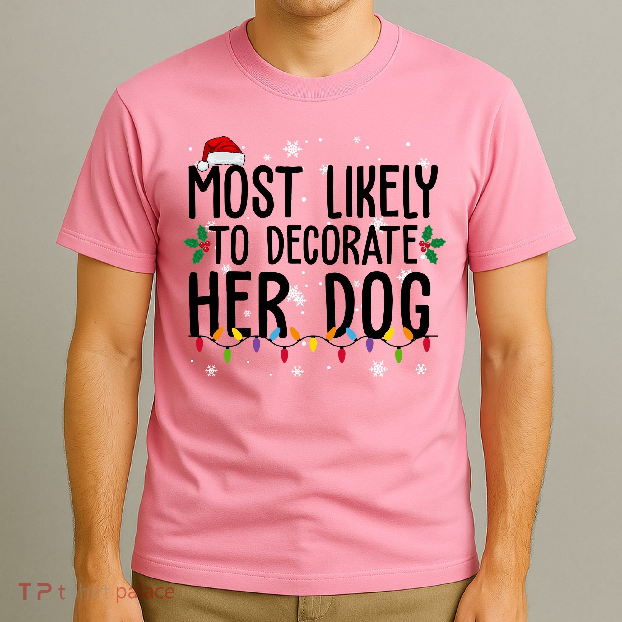 Most Likely To Decorate Her Dog Funny Christmas T-Shirt