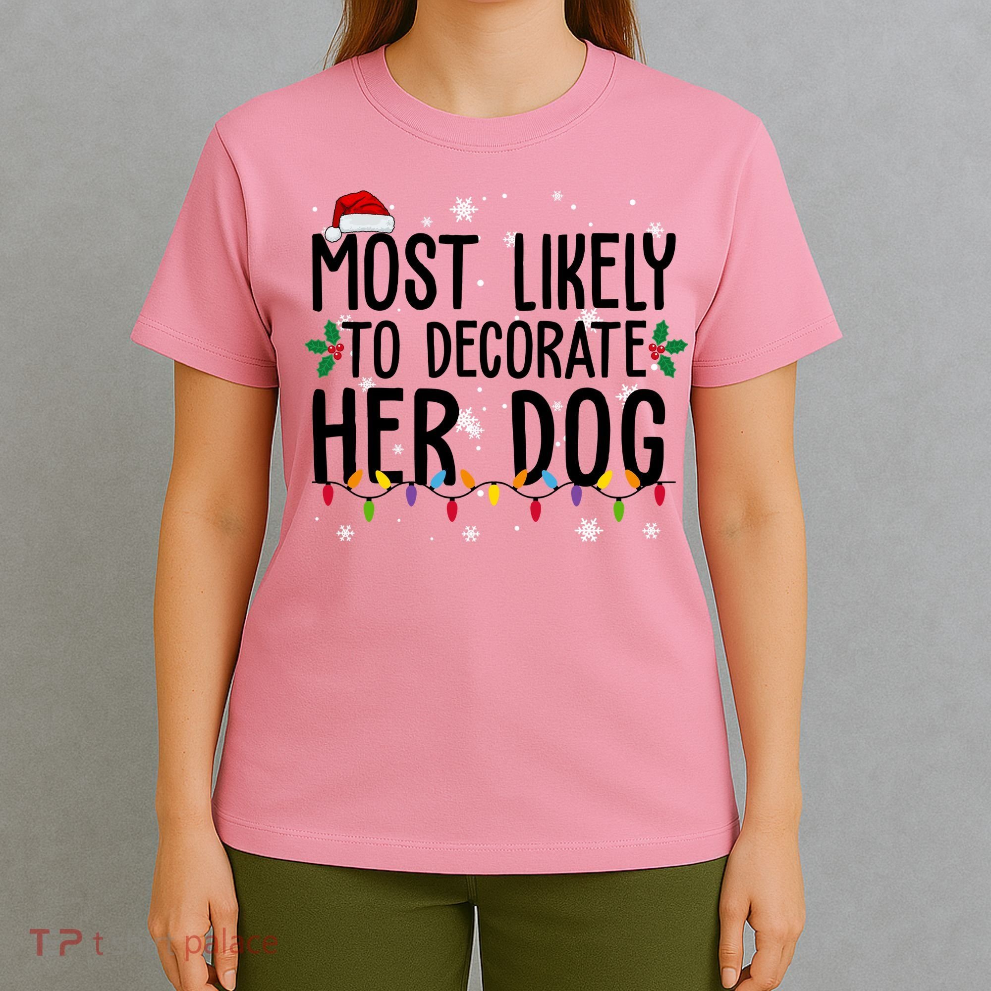 Most Likely To Decorate Her Dog Funny Christmas T-Shirt