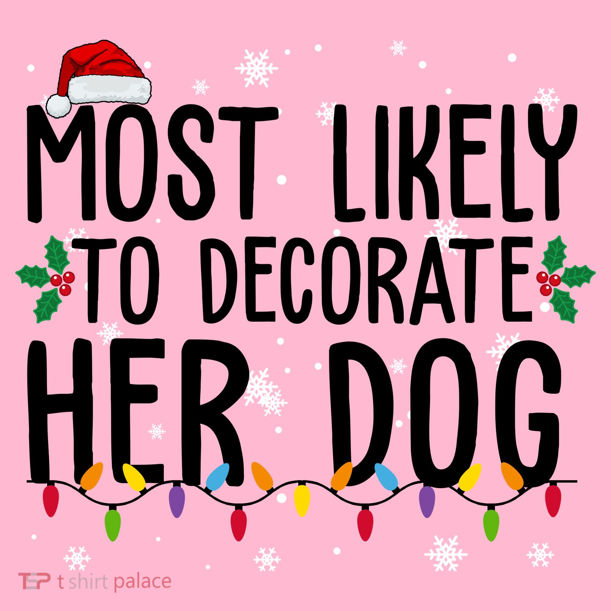 Most Likely To Decorate Her Dog Funny Christmas Mousepad