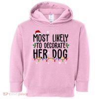 Most Likely To Decorate Her Dog Funny Christmas Toddler Hoodie thumb 0
