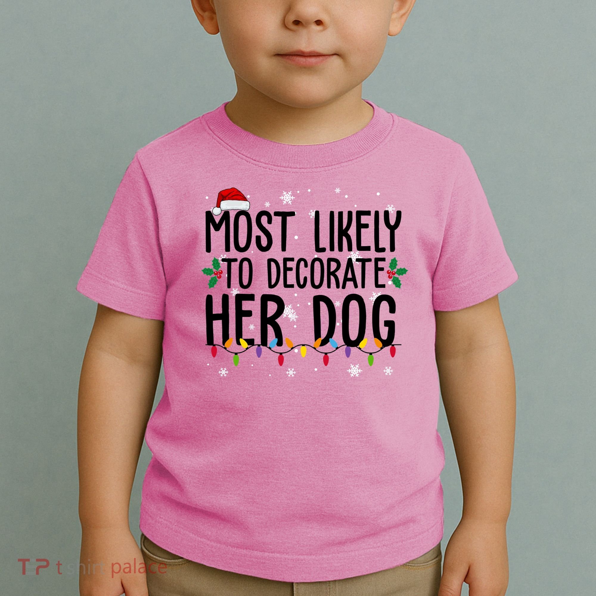 Most Likely To Decorate Her Dog Funny Christmas Toddler T-Shirt