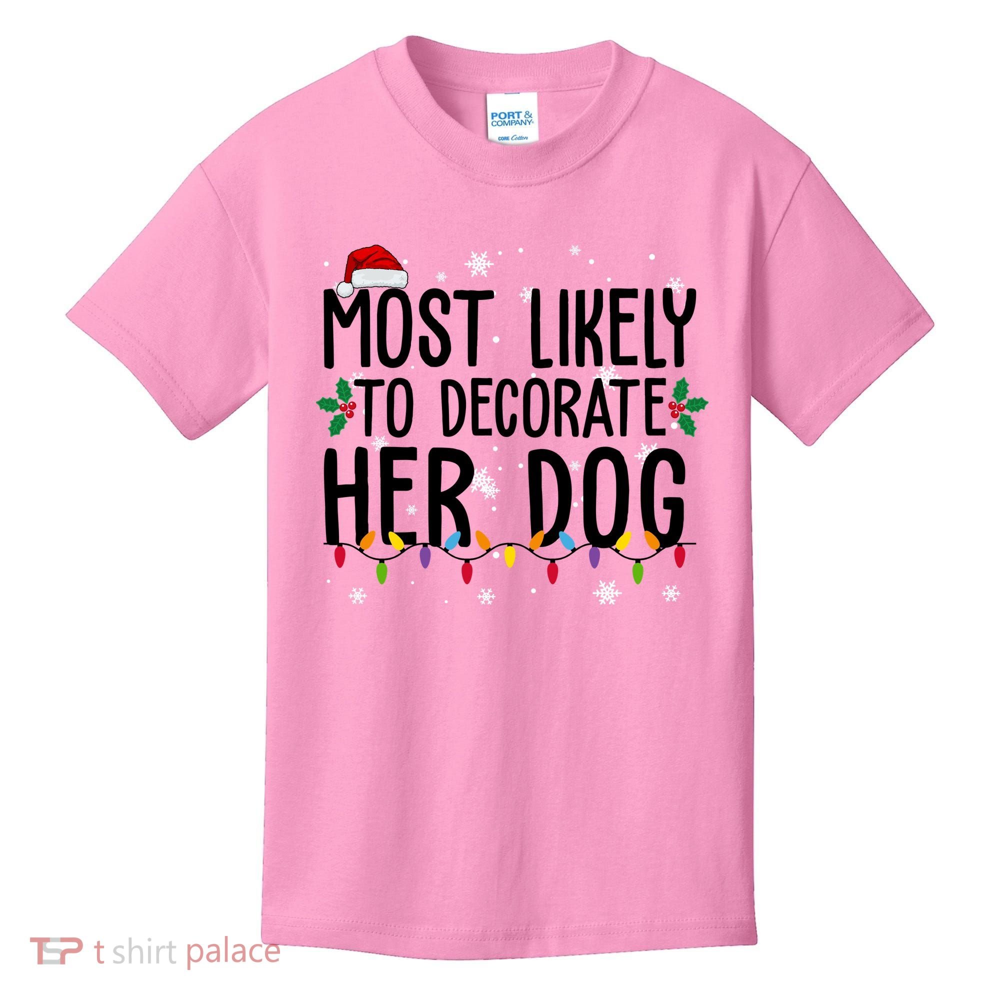 Most Likely To Decorate Her Dog Funny Christmas Kids T-Shirt