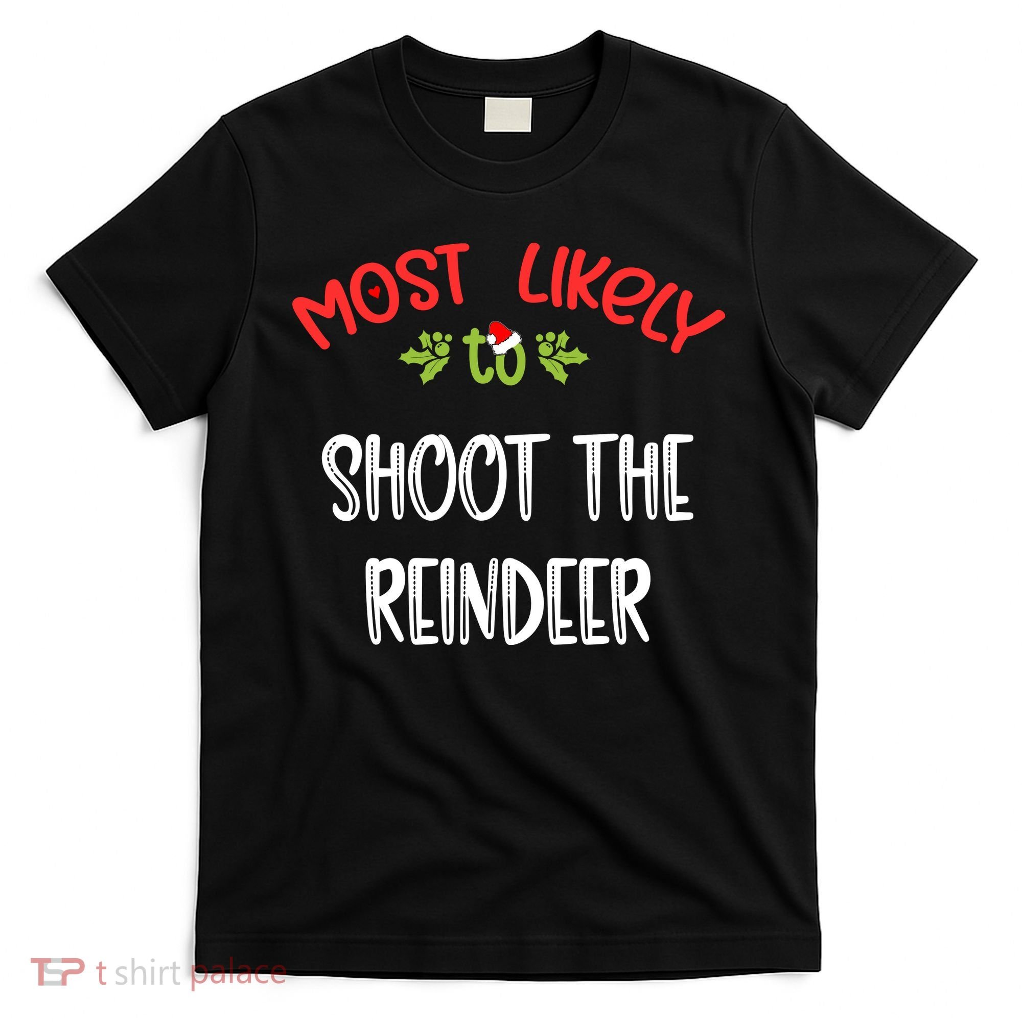 Most Likely To Christmas Shoot The Reindeer Family Group T-Shirt