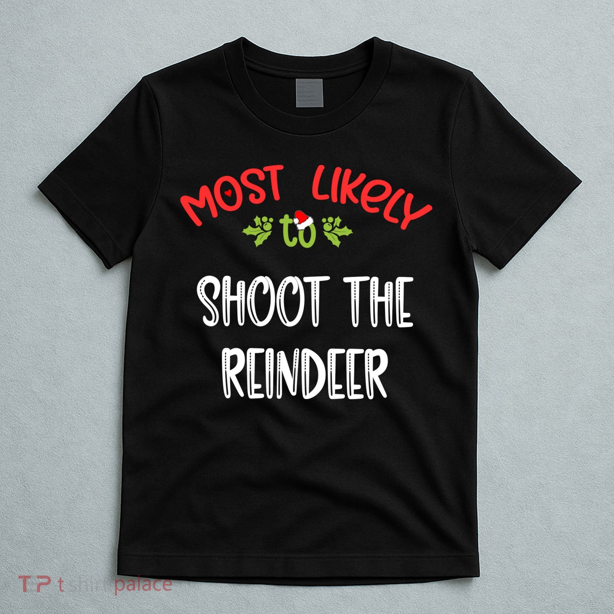 Most Likely To Christmas Shoot The Reindeer Family Group T-Shirt