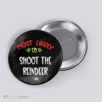 Most Likely To Christmas Shoot The Reindeer Family Group Button thumb 0